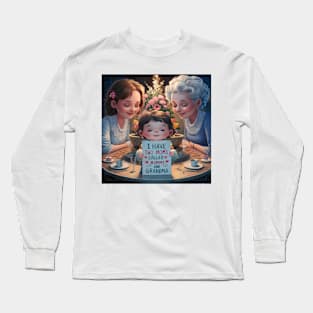 I have Two Mothers Called Mommy And Grandma Long Sleeve T-Shirt